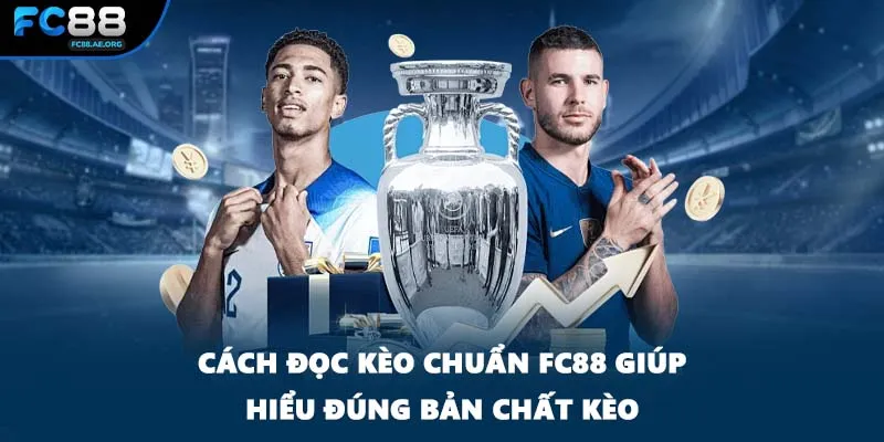 Cách đọc kèo chuẩn FC88 giúp hiểu đúng bản chất kèo