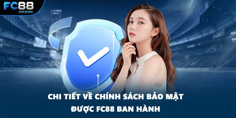 Chi tiết về chính sách bảo mật được FC88 ban hành