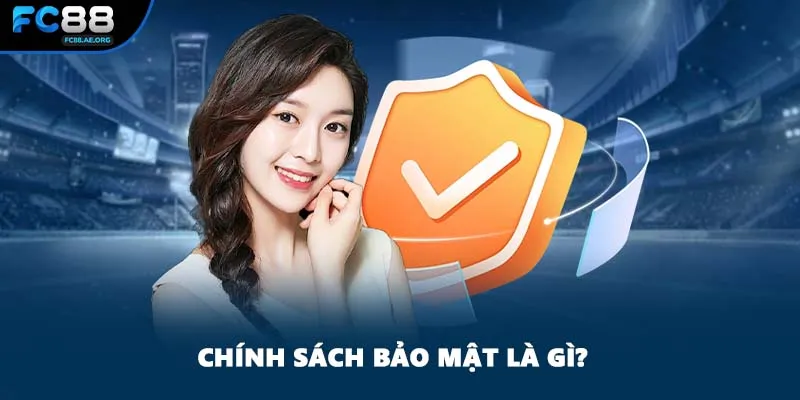Chính sách bảo mật là gì?
