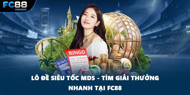 Lô Đề Siêu Tốc MD5 - Tìm Giải Thưởng Nhanh Tại FC88