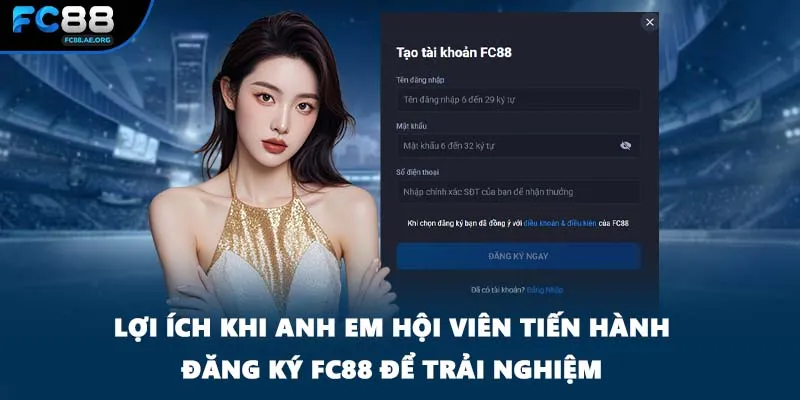 Lợi ích khi anh em hội viên tiến hành đăng ký FC88 để trải nghiệm