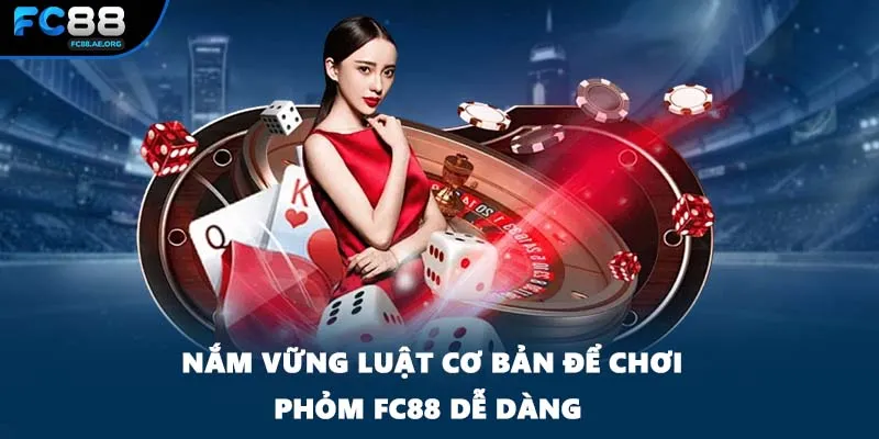 Nắm vững luật cơ bản để chơi phỏm FC88 dễ dàng