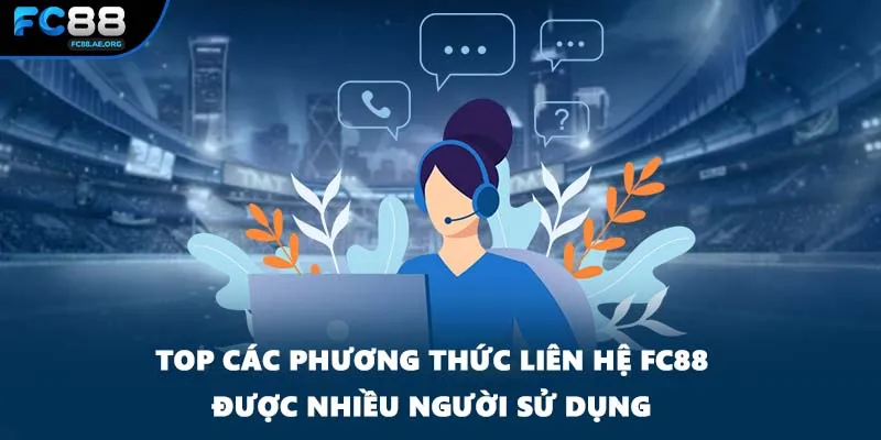 Top các phương thức liên hệ FC88 được nhiều người sử dụng
