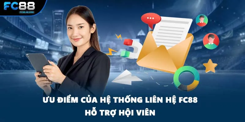 Ưu điểm của hệ thống liên hệ FC88 hỗ trợ hội viên